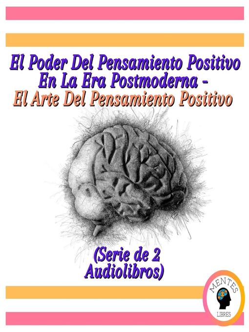 Title details for El Poder Del Pensamiento Positivo En La Era Postmoderna--El Arte Del Pensamiento Positivo (Serie de 2 Audiolibros) by MENTES LIBRES - Available